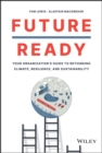 Future Ready : Your Organization's Guide to Rethinking Climate, Resilience, and Sustainability - Book