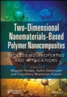 Two-Dimensional Nanomaterials Based Polymer Nanocomposites : Processing, Properties and Applications - Book