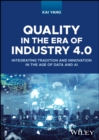 Quality in the Era of Industry 4.0 : Integrating Tradition and Innovation in the Age of Data and AI - eBook