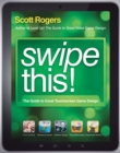 Swipe This! : The Guide to Great Touchscreen Game Design - eBook