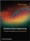 Extreme Tissue Engineering : Concepts and Strategies for Tissue Fabrication - eBook