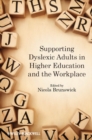 Supporting Dyslexic Adults in Higher Education and the Workplace - eBook