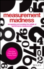 Measurement Madness : Recognizing and Avoiding the Pitfalls of Performance Measurement - eBook