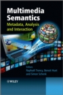 Multimedia Semantics : Metadata, Analysis and Interaction - eBook
