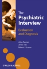 The Psychiatric Interview : Evaluation and Diagnosis - Book