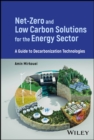 Net-Zero and Low Carbon Solutions for the Energy Sector : A Guide to Decarbonatization Technologies - eBook