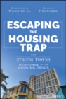 Escaping the Housing Trap : The Strong Towns Response to the Housing Crisis - Book