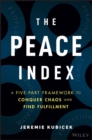 The Peace Index : A Five-Part Framework to Conquer Chaos and Find Fulfillment - eBook