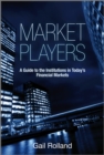 Market Players : A Guide to the Institutions in Today's Financial Markets - eBook