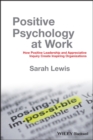 Positive Psychology at Work : How Positive Leadership and Appreciative Inquiry Create Inspiring Organizations - eBook