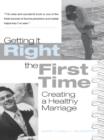 Getting It Right the First Time : Creating a Healthy Marriage - eBook