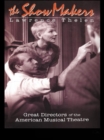 The Show Makers : Great Directors of the American Musical Theatre - eBook