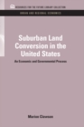 Suburban Land Conversion in the United States : An Economic and Governmental Process - eBook