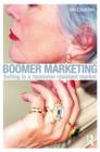 Boomer Marketing : Selling to a Recession Resistant Market - eBook