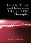 How to Think and Intervene Like an REBT Therapist - eBook