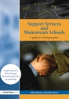 Support Services and Mainstream Schools : A Guide for Working Together - eBook