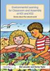 Environmental Learning for Classroom and Assembly at KS1 & KS2 : Stories about the Natural World - eBook