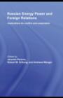 Russian Energy Power and Foreign Relations : Implications for Conflict and Cooperation - eBook