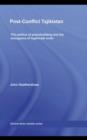 Post-Conflict Tajikistan : The politics of peacebuilding and the emergence of legitimate order - eBook