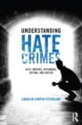 Understanding Hate Crimes : Acts, Motives, Offenders, Victims, and Justice - eBook