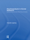 Psychoanalysis in Social Research : Shifting theories and reframing concepts - eBook