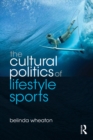 The Cultural Politics of Lifestyle Sports - eBook