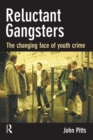 Reluctant Gangsters : The Changing Face of Youth Crime - eBook
