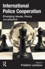 International Police Cooperation : Emerging Issues, Theory and Practice - eBook