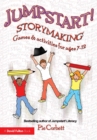 Jumpstart! Storymaking : Games and Activities for Ages 7-12 - eBook
