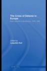 The Crisis of Detente in Europe : From Helsinki to Gorbachev 1975-1985 - eBook