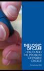 The Logic of Care : Health and the Problem of Patient Choice - eBook