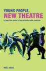 Young People, New Theatre : A Practical Guide to an Intercultural Process - eBook
