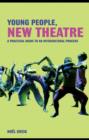 Young People, New Theatre : A Practical Guide to an Intercultural Process - eBook