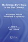 The Chinese Party-State in the 21st Century : Adaptation and the Reinvention of Legitimacy - eBook