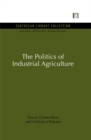 The Politics of Industrial Agriculture - eBook