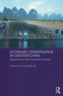 Economic Convergence in Greater China : Mainland China, Hong Kong, Macau and Taiwan - eBook