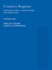 Creative Regions : Technology, Culture and Knowledge Entrepreneurship - eBook