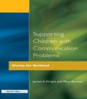 Supporting Children with Communication Problems : Sharing the Workload - eBook