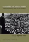 Subalterns and Social Protest : History from Below in the Middle East and North Africa - eBook