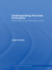 Understanding Terrorist Innovation : Technology, Tactics and Global Trends - eBook
