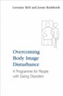 Overcoming Body Image Disturbance : A Programme for People with Eating Disorders - eBook
