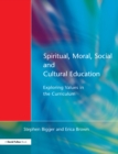 Spiritual, Moral, Social, & Cultural Education : Exploring Values in the Curriculum - eBook