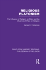 Religious Platonism : The Influence of Religion on Plato and the Influence of Plato on Religion - eBook