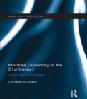 Maritime Diplomacy in the 21st Century : Drivers and Challenges - eBook