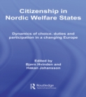 Citizenship in Nordic Welfare States : Dynamics of Choice, Duties and Participation In a Changing Europe - eBook