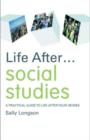Life After... Social Studies : A Practical Guide to Life After Your Degree - eBook
