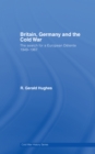 Britain, Germany and the Cold War : The Search for a European Detente 1949-1967 - eBook