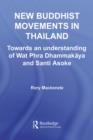 New Buddhist Movements in Thailand : Towards an Understanding of Wat Phra Dhammakaya and Santi Asoke - eBook