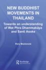 New Buddhist Movements in Thailand : Towards an Understanding of Wat Phra Dhammakaya and Santi Asoke - eBook