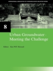 Urban Groundwater, Meeting the Challenge : IAH Selected Papers on Hydrogeology 8 - eBook